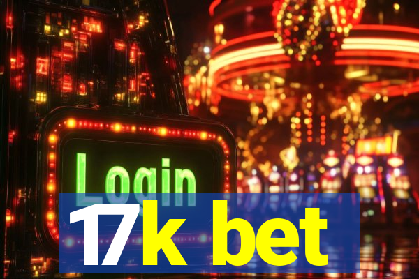 17k bet